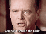 You can't handle the Quiz!